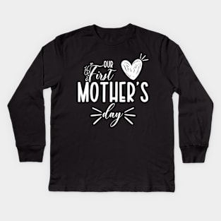 Our First Mother Day Kids Long Sleeve T-Shirt